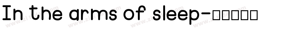 In the arms of sleep字体转换